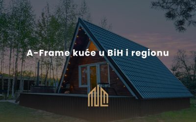 A-Frame kuće u BiH i regionu – Novi val gradnje koji mijenja pejzaž